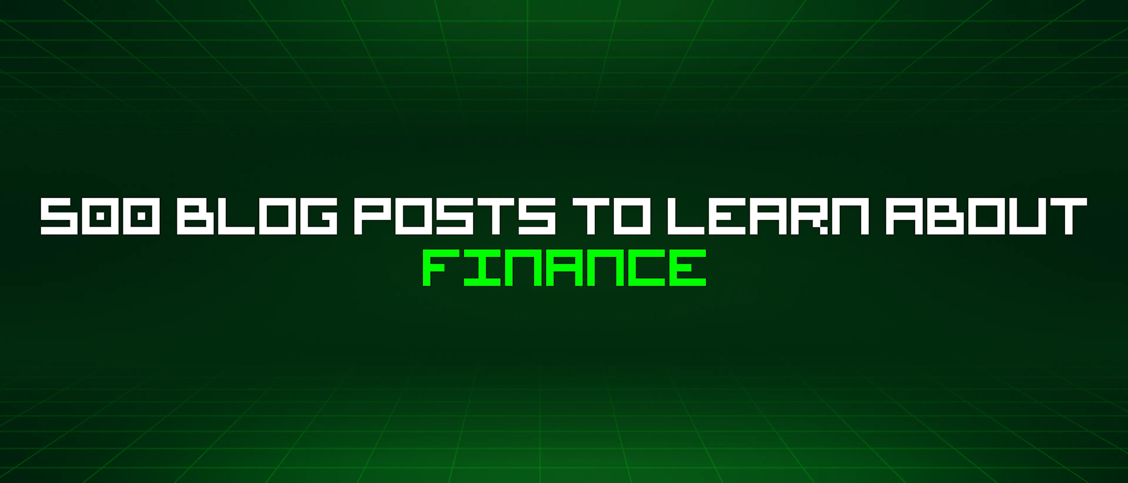 featured image - 500 Blog Posts To Learn About Finance