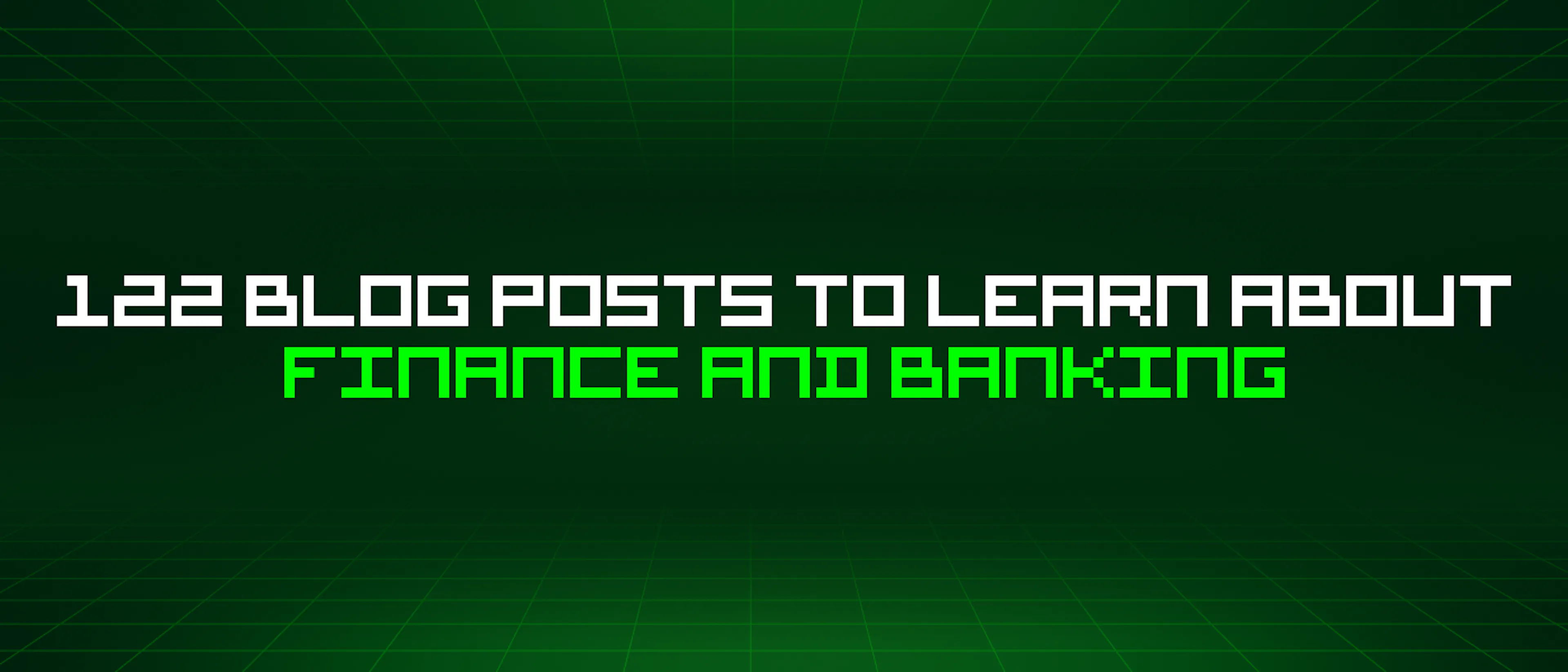 featured image - 122 Blog Posts To Learn About Finance And Banking
