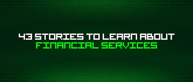 /43-stories-to-learn-about-financial-services feature image