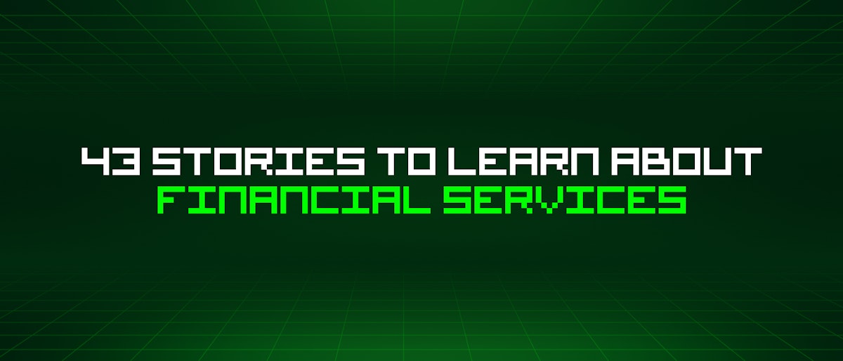 featured image - 43 Stories To Learn About Financial Services