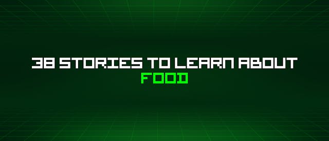 /38-stories-to-learn-about-food feature image