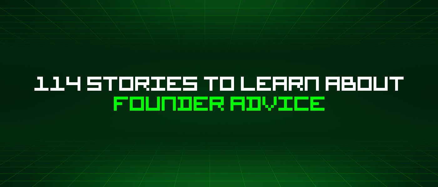 /114-stories-to-learn-about-founder-advice feature image