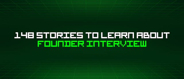 /148-stories-to-learn-about-founder-interview feature image