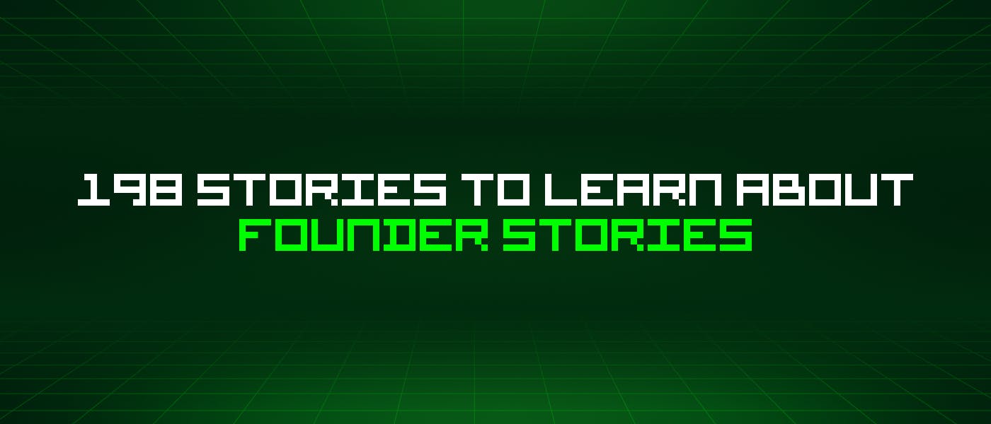 /198-stories-to-learn-about-founder-stories feature image