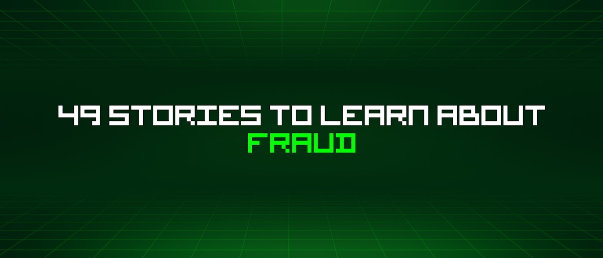 featured image - 49 Stories To Learn About Fraud