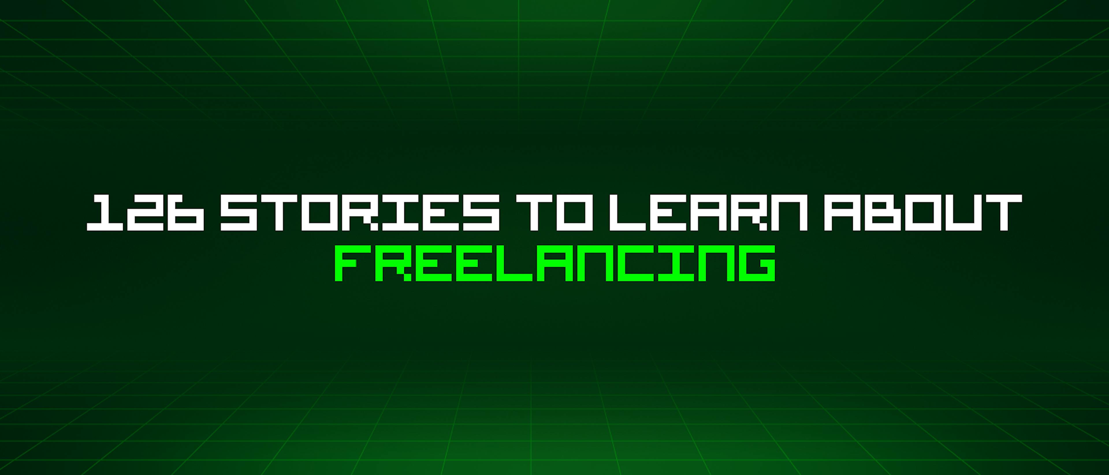 featured image - 126 Stories To Learn About Freelancing