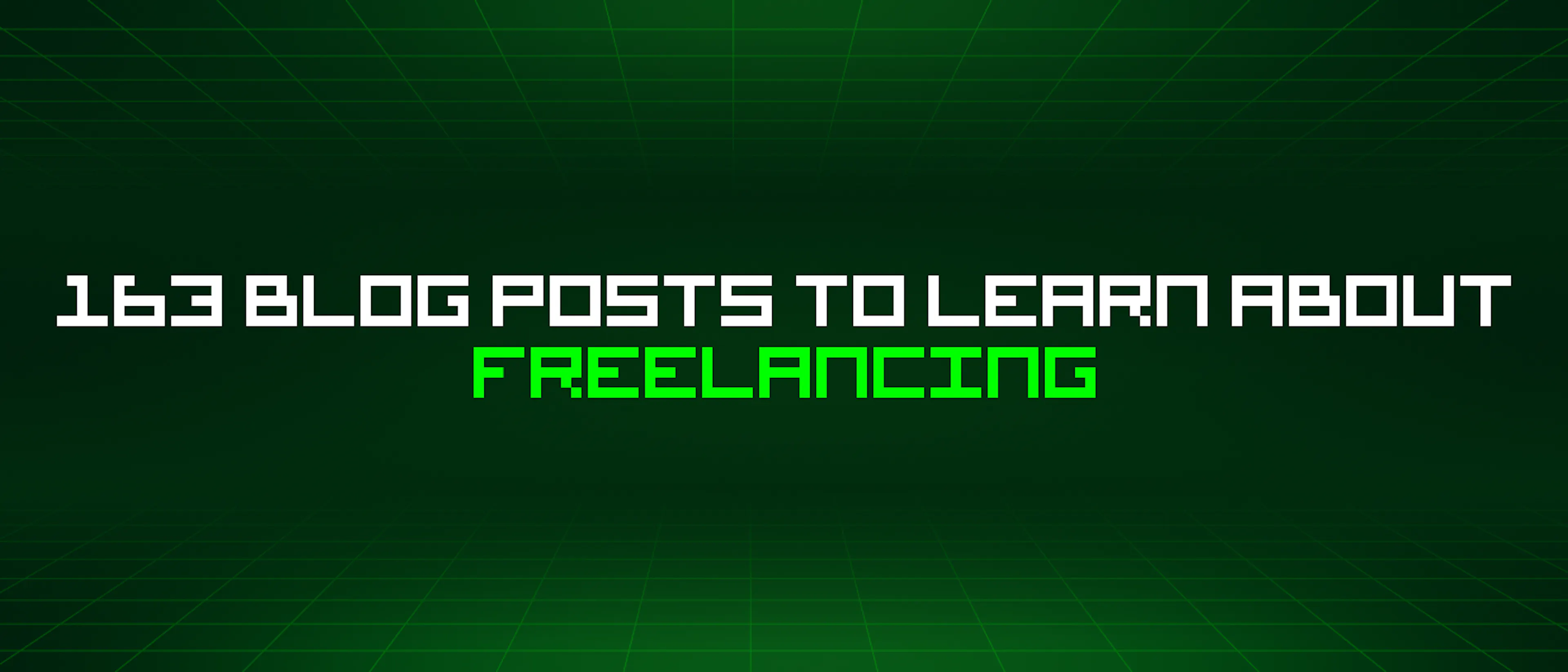 featured image - 163 Blog Posts To Learn About Freelancing