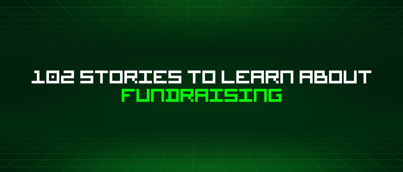 102 Stories To Learn About Fundraising