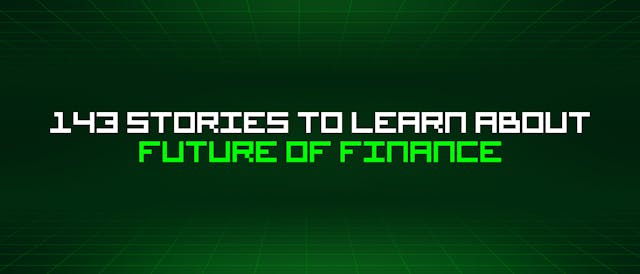 /143-stories-to-learn-about-future-of-finance feature image