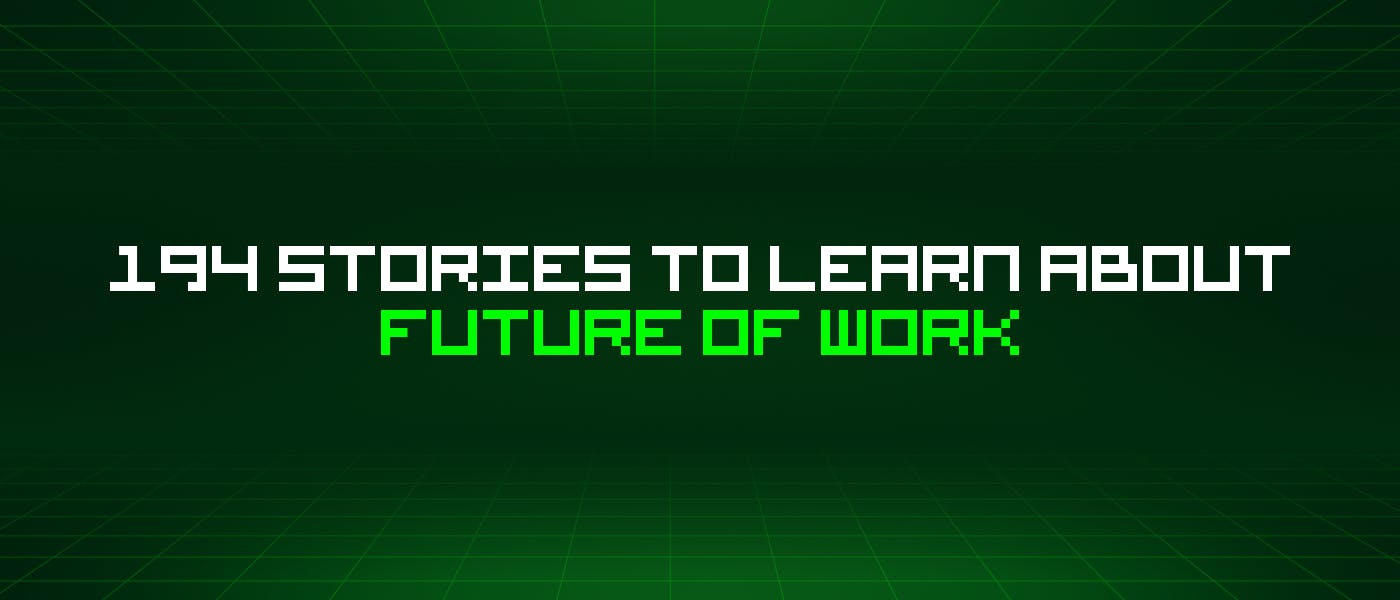 /194-stories-to-learn-about-future-of-work feature image