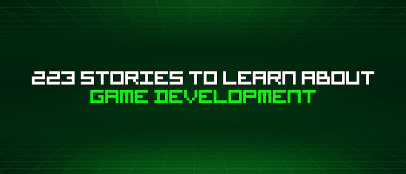 /223-stories-to-learn-about-game-development feature image