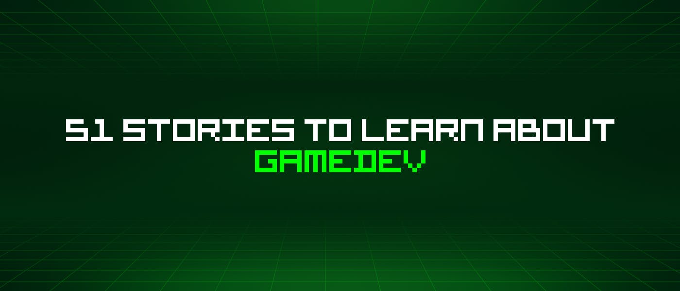 /51-stories-to-learn-about-gamedev feature image