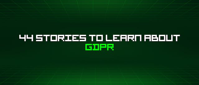 /44-stories-to-learn-about-gdpr feature image