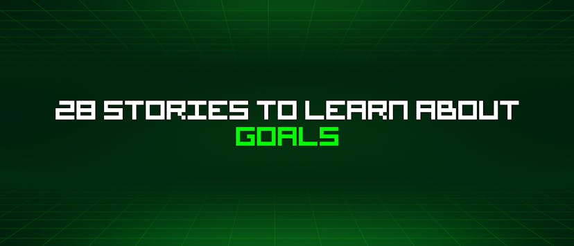 /28-stories-to-learn-about-goals feature image