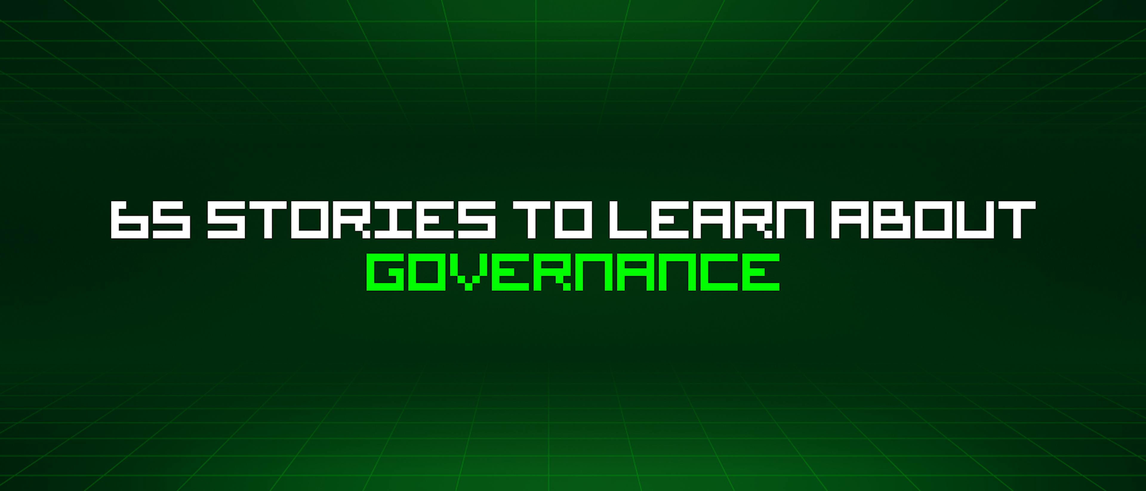featured image - 65 Stories To Learn About Governance