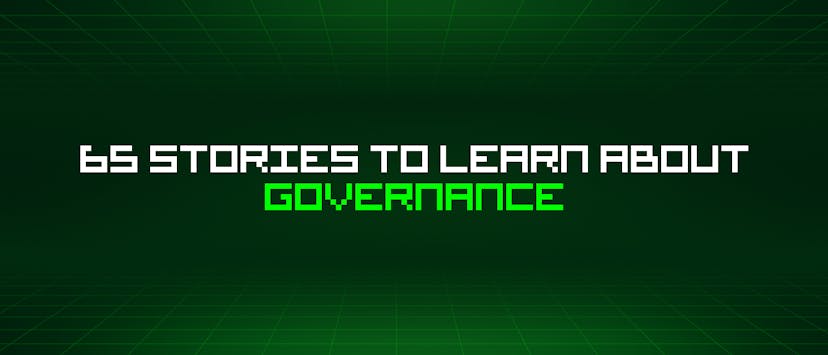 /65-stories-to-learn-about-governance feature image