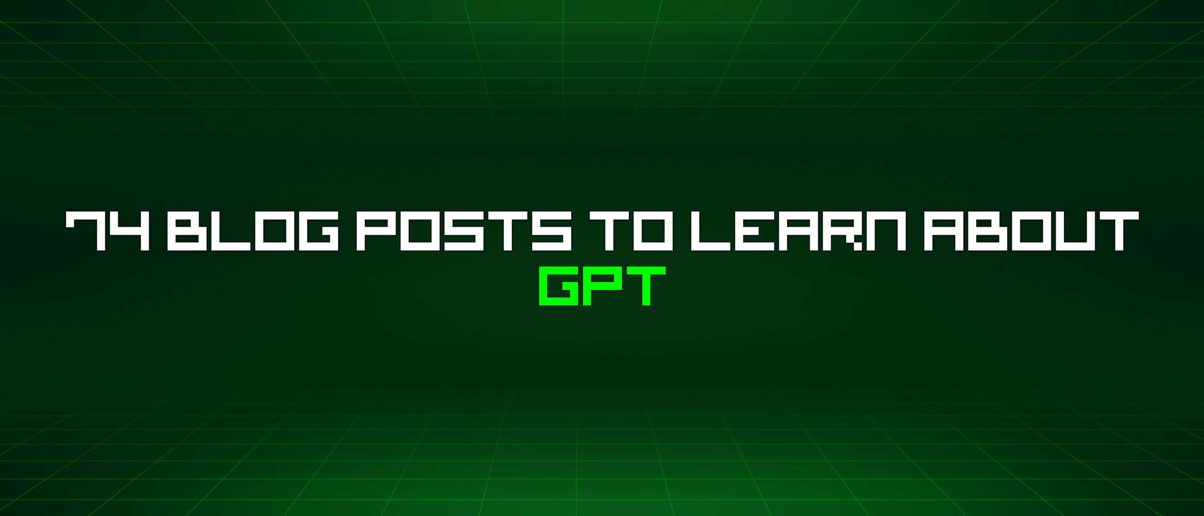 featured image - 74 Blog Posts To Learn About Gpt