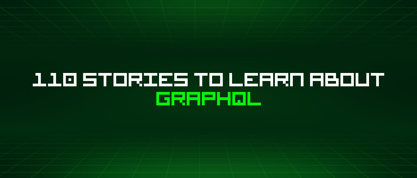 110 историй о Graphql, которые нужно узнать