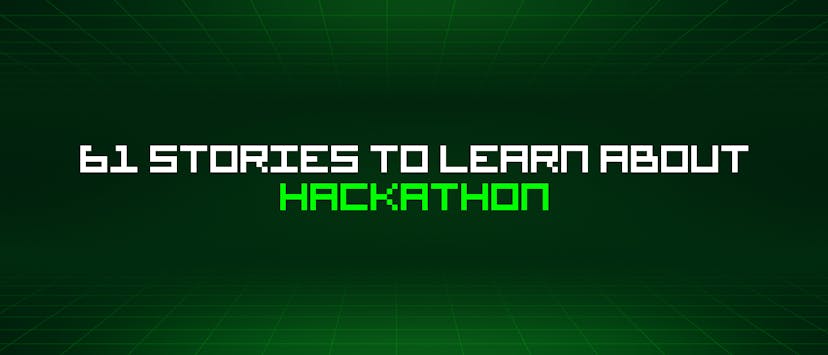 /61-stories-to-learn-about-hackathon feature image