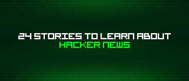 /24-stories-to-learn-about-hacker-news feature image
