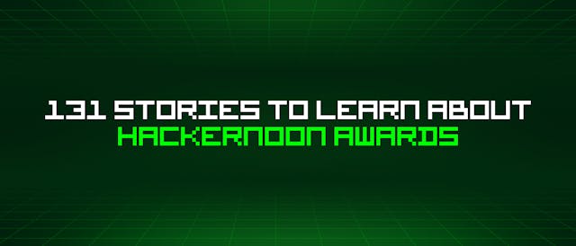 /131-stories-to-learn-about-hackernoon-awards feature image
