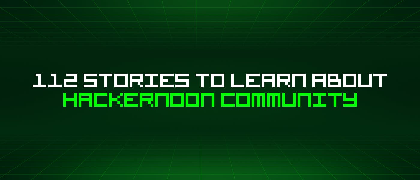 112 историй о сообществе Hackernoon, которые стоит узнать