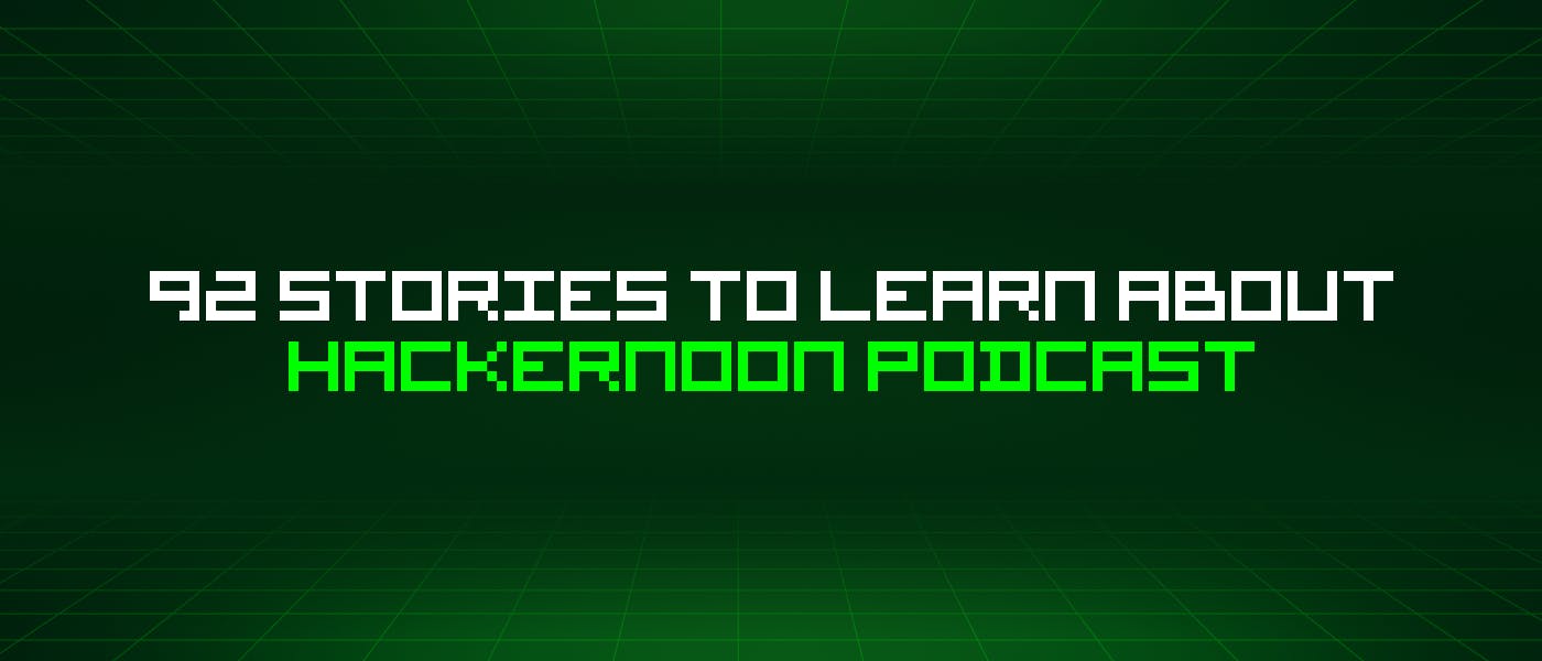 /92-stories-to-learn-about-hackernoon-podcast feature image