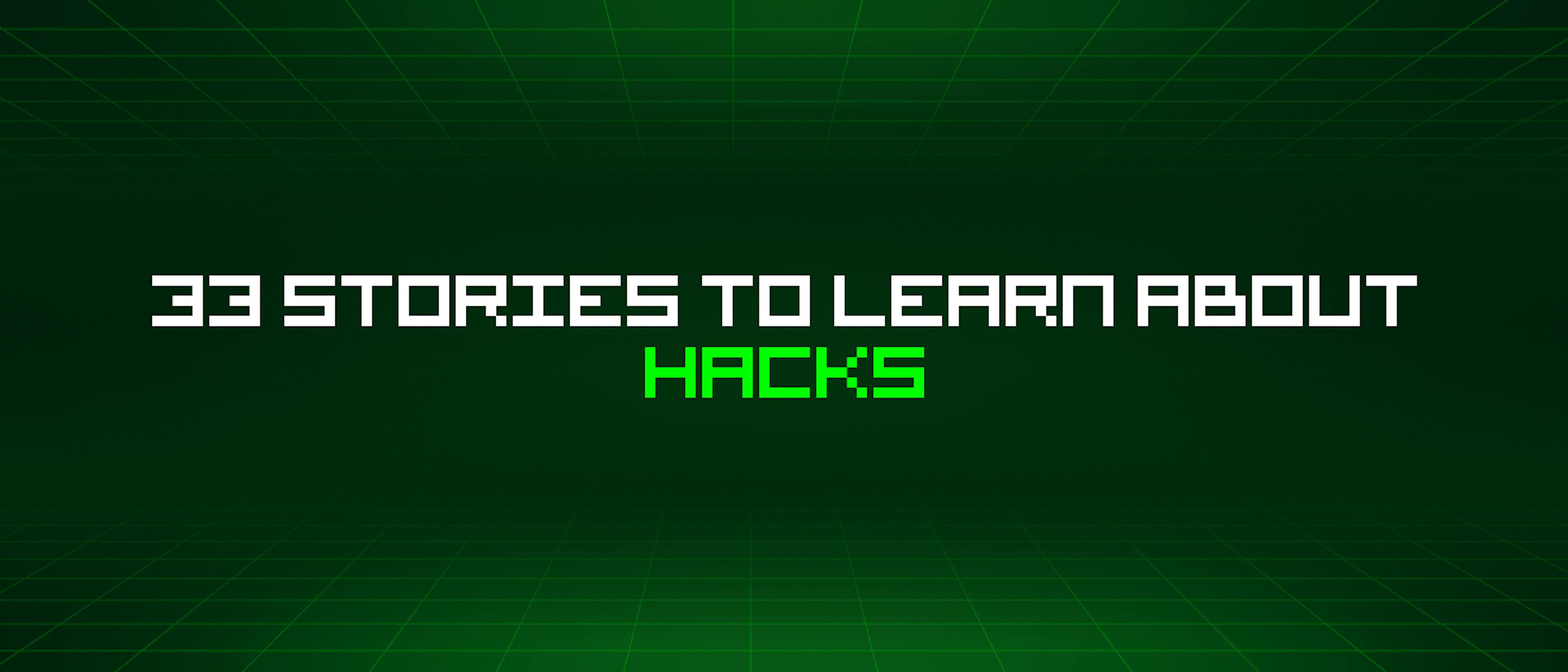 featured image - 33 Stories To Learn About Hacks