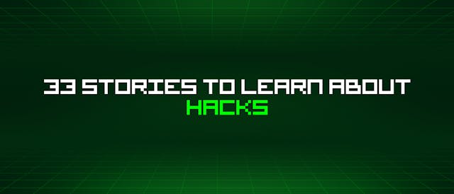 /33-stories-to-learn-about-hacks feature image