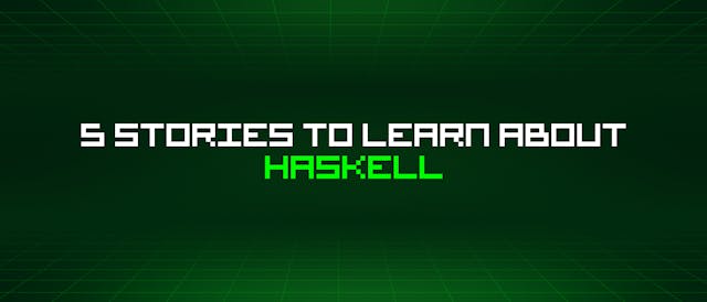 /5-stories-to-learn-about-haskell feature image