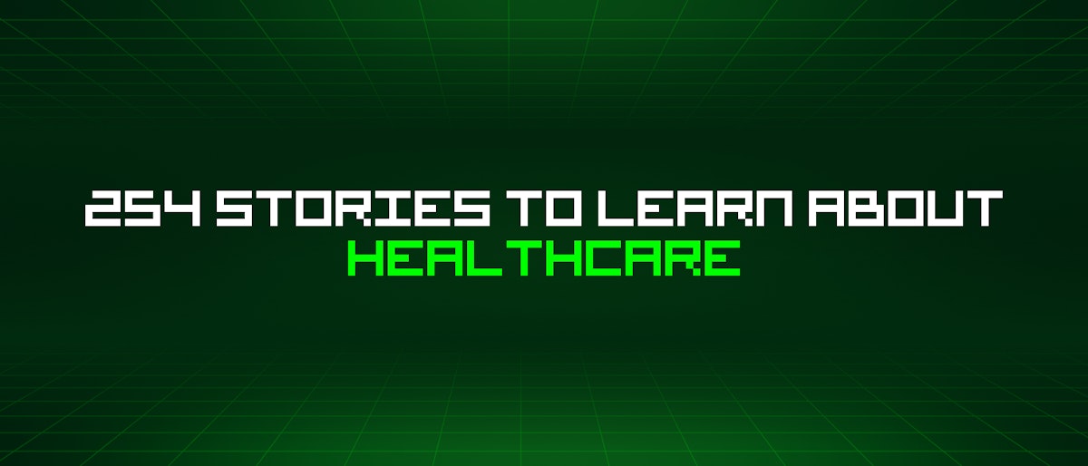featured image - 254 Stories To Learn About Healthcare