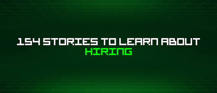 /154-stories-to-learn-about-hiring feature image