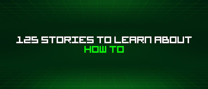 /125-stories-to-learn-about-how-to feature image