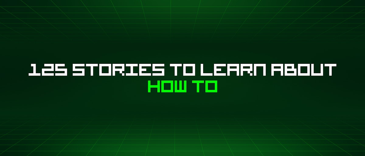 featured image - 125 Stories To Learn How To Do X