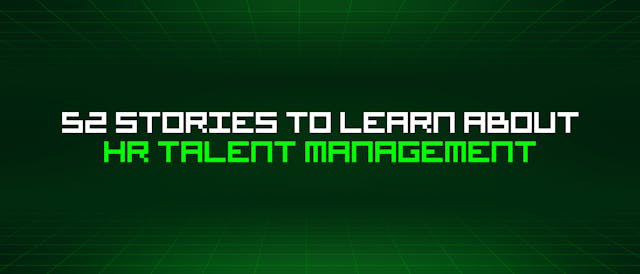 /52-stories-to-learn-about-hr-talent-management feature image