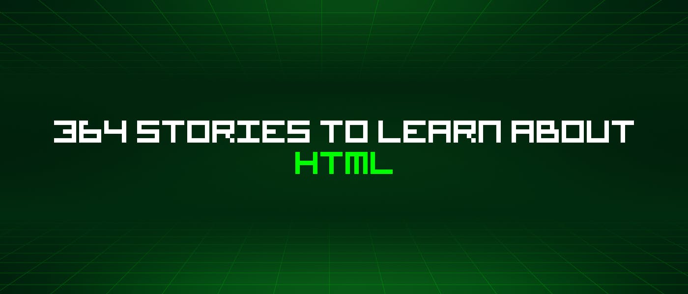 364 истории, чтобы узнать о HTML
