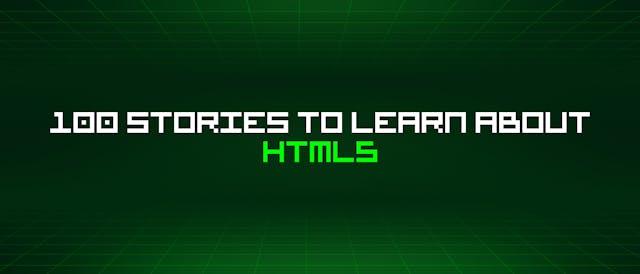 /100-stories-to-learn-about-html5 feature image