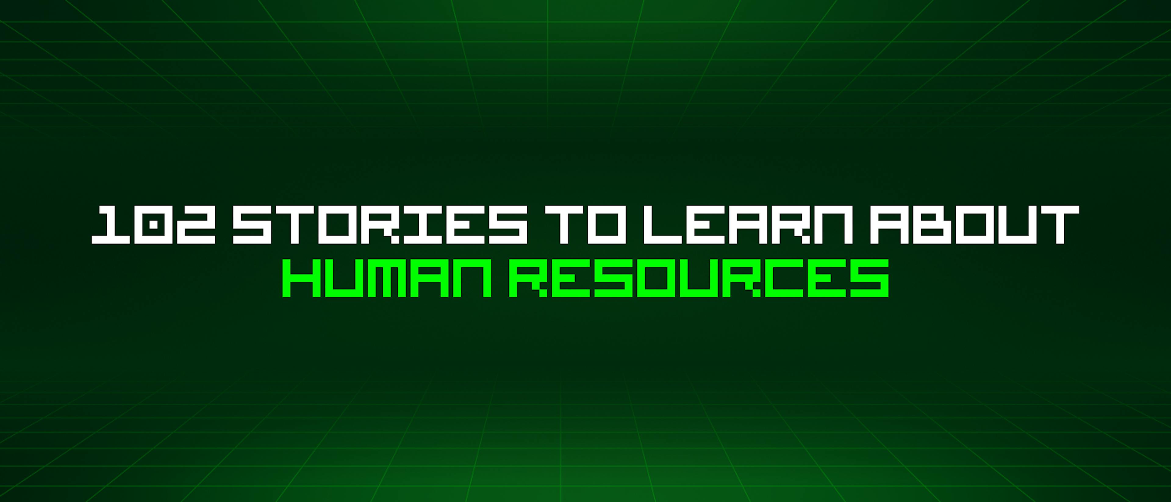 featured image - 102 Stories To Learn About Human Resources
