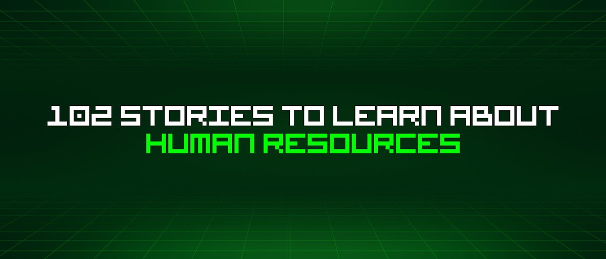 featured image - 102 Stories To Learn About Human Resources