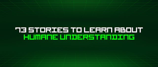 /73-stories-to-learn-about-humane-understanding feature image