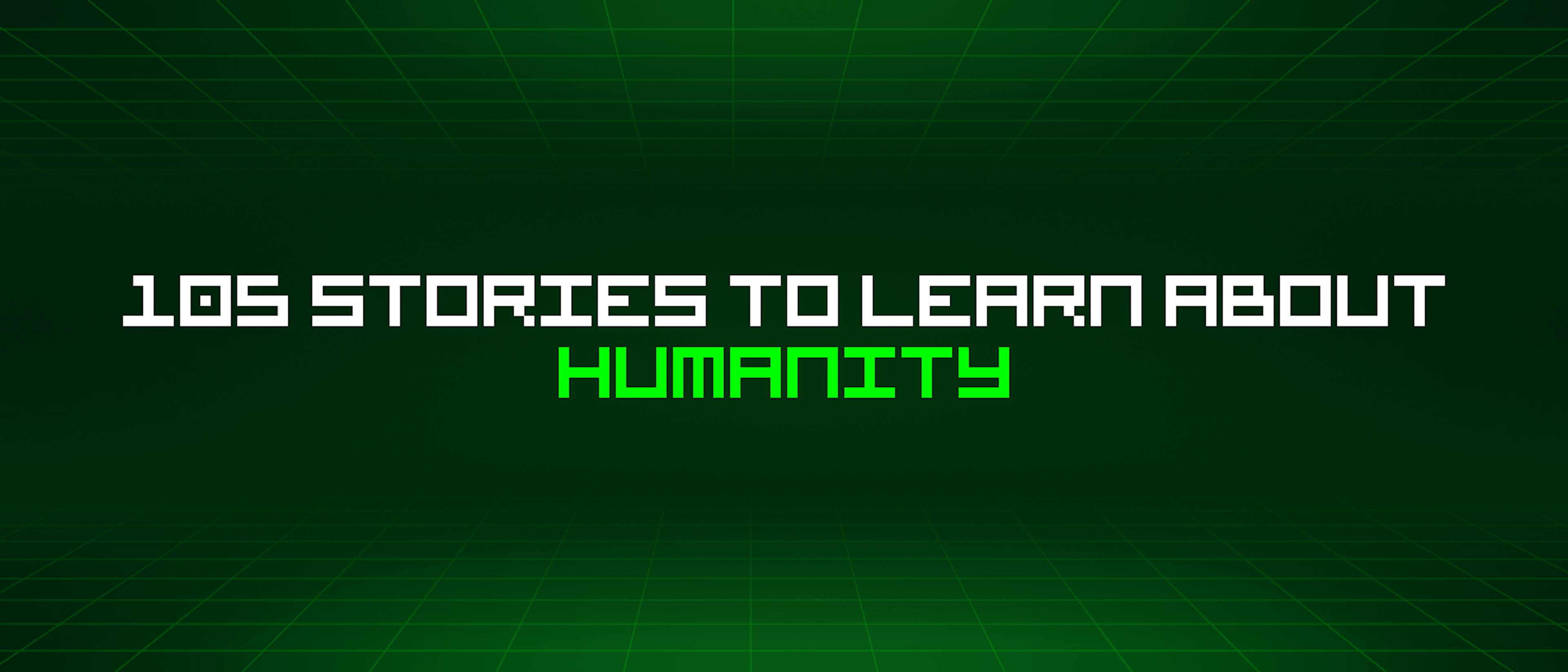 featured image - 105 Stories To Learn About Humanity