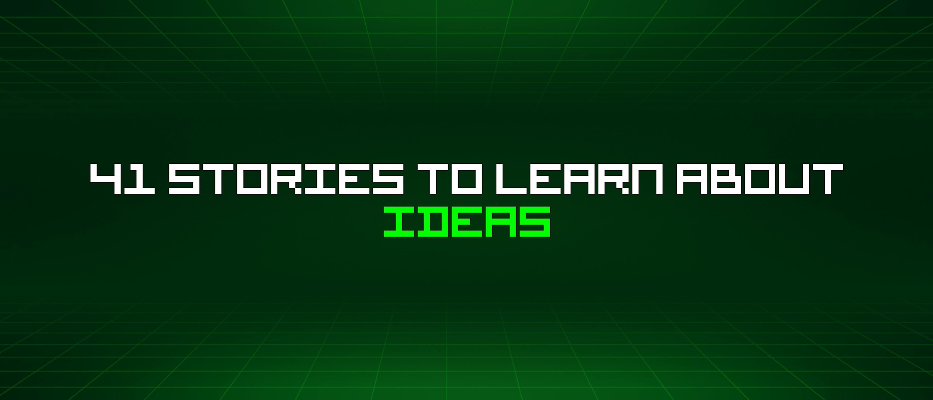 featured image - 41 Stories To Learn About Ideas