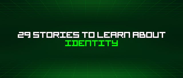 /29-stories-to-learn-about-identity feature image