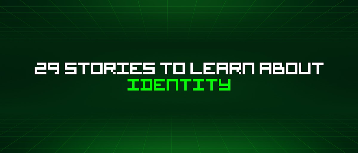 featured image - 29 Stories To Learn About Identity
