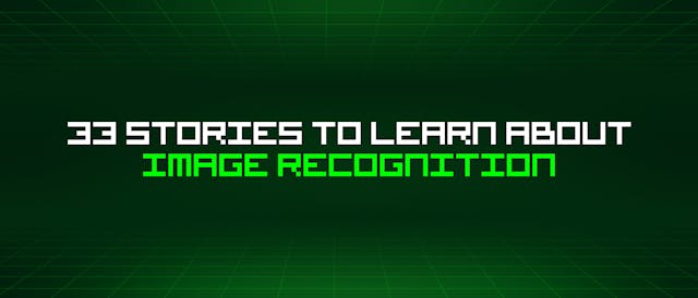 /33-stories-to-learn-about-image-recognition feature image