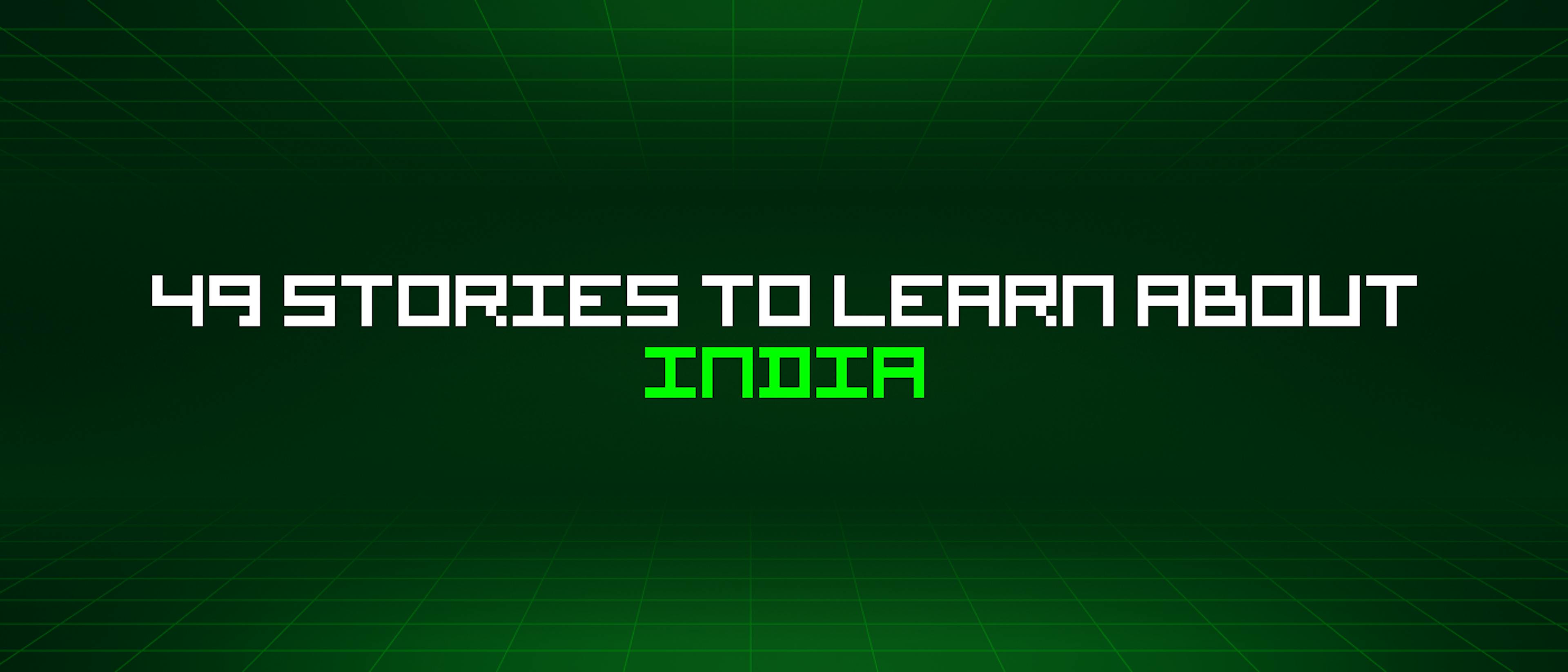 featured image - 49 Stories To Learn About India