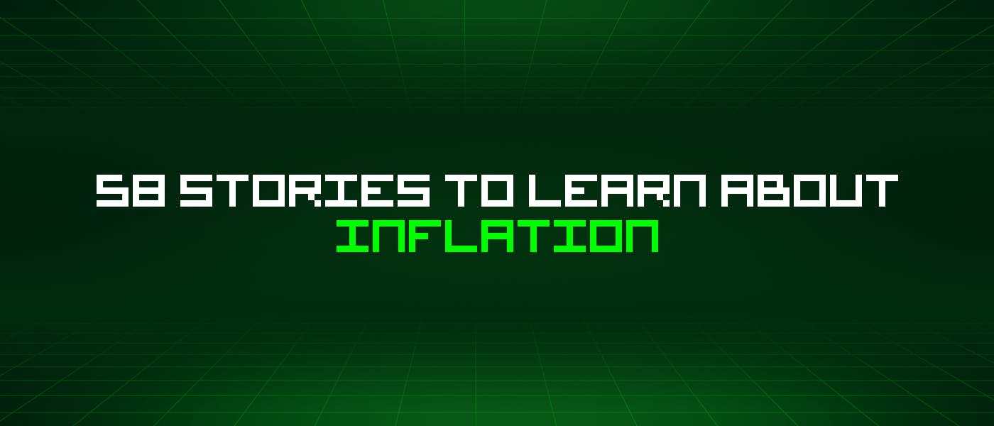 featured image - 58 Stories To Learn About Inflation
