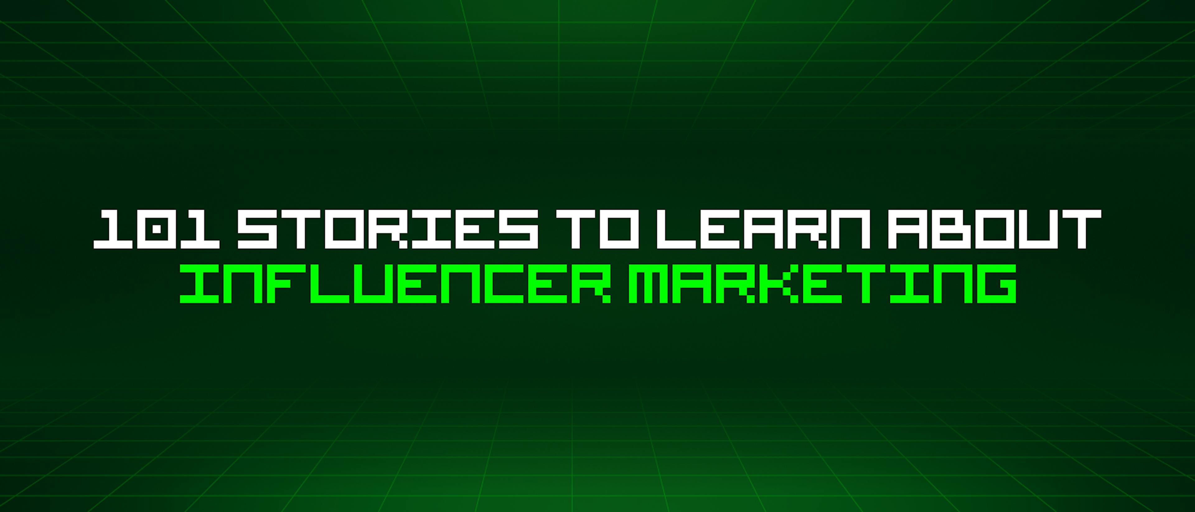 featured image - 101 Stories To Learn About Influencer Marketing