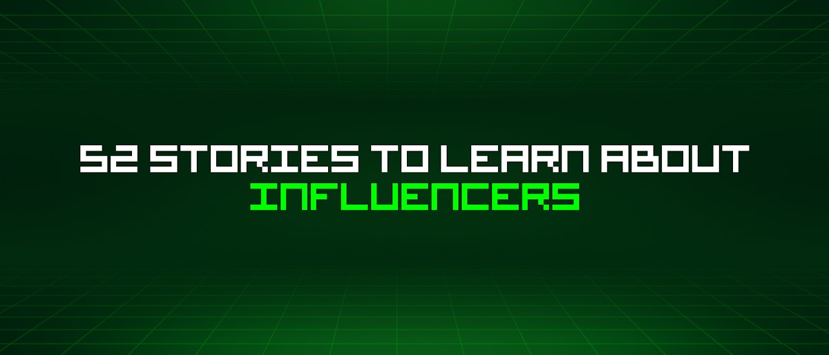 featured image - 52 Stories To Learn About Influencers