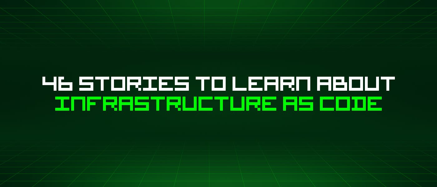 46 историй об инфраструктуре как коде